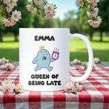 Queen of Being Late Mug – Funny Always Late Gift for Her, Girlfriend Joke Mug, Secret Santa Colleague Gift, Birthday or Christmas Gift