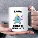 Queen of Being Late Mug – Funny Always Late Gift for Her, Girlfriend Joke Mug, Secret Santa Colleague Gift, Birthday or Christmas Gift