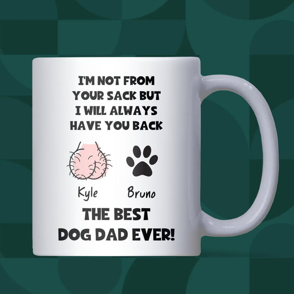 Personalised “I’m Not From Your Sack But I Will Always Have Your Back” Funny Dog Dad White Ceramic Mug, Husband Dog Dad Gift, Boyfriend Dog Dad Gift