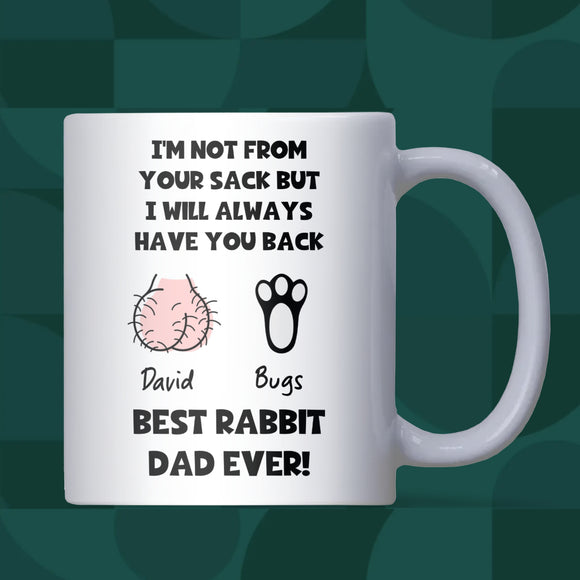 Personalised “I’m Not From Your Sack But I Will Always Have Your Back” Rabbit Dad White Ceramic Mug, Boyfriend Rabbit Dad Gift, Husband Rabbit Dad Gift, Best Rabbit Dad Ever Mug