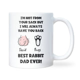 Personalised “I’m Not From Your Sack But I Will Always Have Your Back” Rabbit Dad White Ceramic Mug, Boyfriend Rabbit Dad Gift, Husband Rabbit Dad Gift, Best Rabbit Dad Ever Mug
