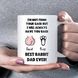 Personalised “I’m Not From Your Sack But I Will Always Have Your Back” Rabbit Dad White Ceramic Mug, Boyfriend Rabbit Dad Gift, Husband Rabbit Dad Gift, Best Rabbit Dad Ever Mug
