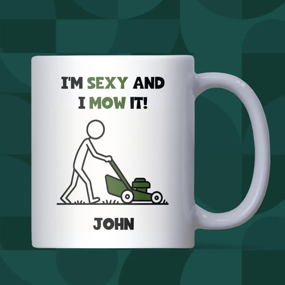 Personalised Funny Gardening Mug, I’m Sexy and I Mow It Mug, Garden Obsessed Dad Gift, Mowing Garden Funny Gift for Dad, Grandad Garden Gift