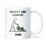 Personalised Funny Gardening Mug, I’m Sexy and I Mow It Mug, Garden Obsessed Dad Gift, Mowing Garden Funny Gift for Dad, Grandad Garden Gift