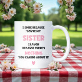 Sister Laugh Mug, Funny Sister Gift, Birthday Gift for Sister, Christmas Gift for Sister, Well Done Sister Mug