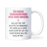 Funny Sister Mug, Funny Birthday Gift for Sister, Funny Christmas Gift for Sister, Sister Joke Gift, Sister Keepsake, From Sister to Sister