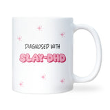 Diagnosed with Slay-DHD Mug, Funny ADHD Mug for Her, Pink Aesthetic Coffee Cup, Girly Novelty Mug, Cute Mental Health Gift, ADHD Slay