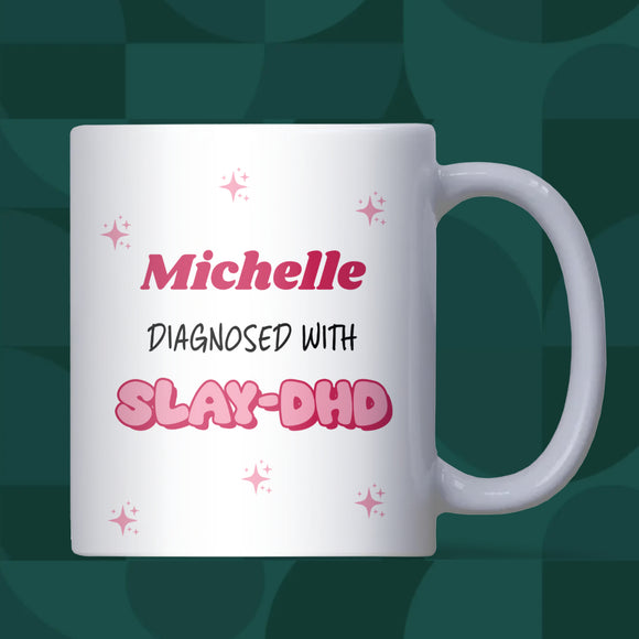 Personalised Diagnosed with Slay-DHD Mug, Funny ADHD Mug, Secret Santa Gift for Friend, Slay Mug for Sister or Daughter, Personalised Christmas ADHD Gift