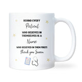 Behind Every Patient Who Believes in Themselves Mug, Thank You Nurse Personalised Gift from Patient, Nurse Appreciation Mug, To Nurse Gift