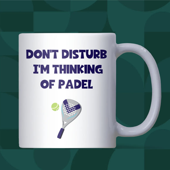 Don’t Disturb I’m Thinking of Padel Mug, Funny Padel Player Gift for Him or Her, Coach Thank You Gift, Padel Christmas Mug