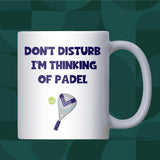 Don’t Disturb I’m Thinking of Padel Mug, Funny Padel Player Gift for Him or Her, Coach Thank You Gift, Padel Christmas Mug