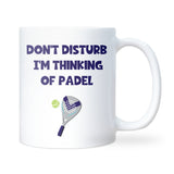 Don’t Disturb I’m Thinking of Padel Mug, Funny Padel Player Gift for Him or Her, Coach Thank You Gift, Padel Christmas Mug