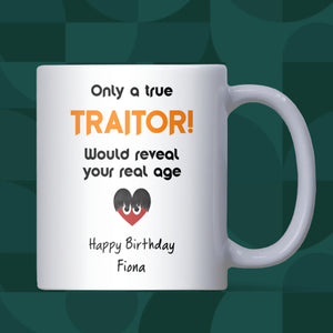 Funny Personalised Traitors Birthday Mug, Only a True Traitor Would Reveal Your Age Mug, Personalised Birthday Gift, Traitors TV Show Mug