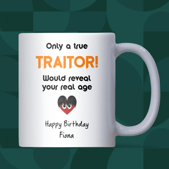Funny Personalised Traitors Birthday Mug, Only a True Traitor Would Reveal Your Age Mug, Personalised Birthday Gift, Traitors TV Show Mug