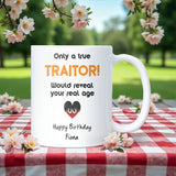 Funny Personalised Traitors Birthday Mug, Only a True Traitor Would Reveal Your Age Mug, Personalised Birthday Gift, Traitors TV Show Mug
