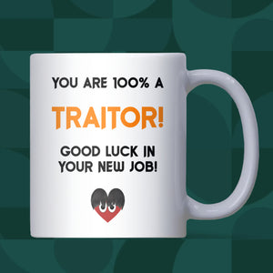 Funny Traitors Mug, You Are 100% a Traitor Mug, Funny Colleague Leaving Gift, New Job Gift for Work Friend, Traitors TV Show Mug, New Job