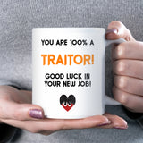 Funny Traitors Mug, You Are 100% a Traitor Mug, Funny Colleague Leaving Gift, New Job Gift for Work Friend, Traitors TV Show Mug, New Job