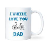 Wheelie Love You Dad Mug, Funny Cycling Gift for Dad, Father’s Day Cyclist Gift, Dad Birthday Gift from Children, Christmas Gift for Cyclist Dad