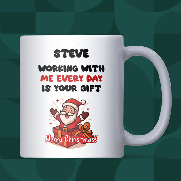Working With Me Is Your Gift Personalised Mug, Funny Colleague or Boss Secret Santa, Team Christmas Gift, Colleague Appreciation Gift