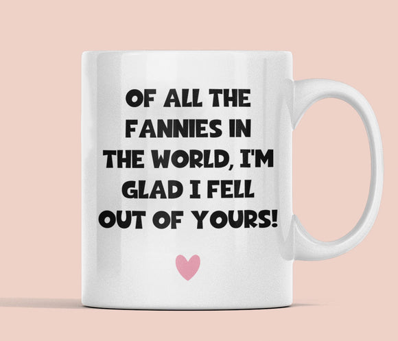 Funny All the Fannies in the World Mug, Funny Mum Gift, Mother's Day